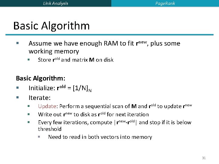 Link Analysis Page. Rank Basic Algorithm § Assume we have enough RAM to fit