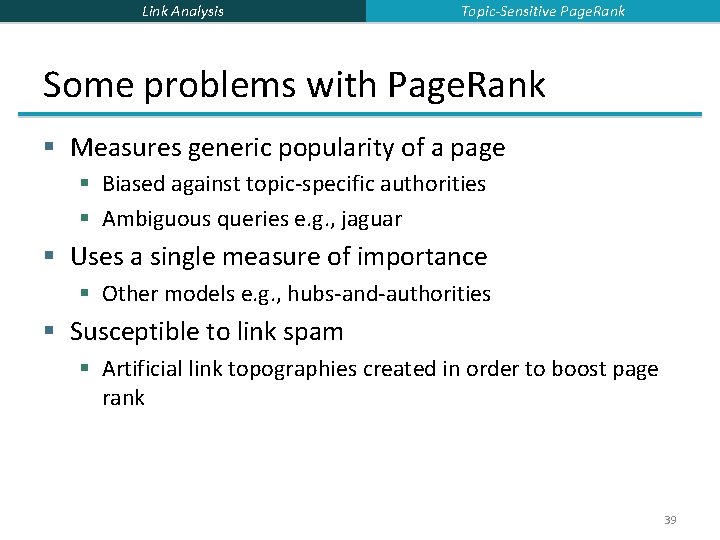 Link Analysis Topic-Sensitive Page. Rank Some problems with Page. Rank § Measures generic popularity