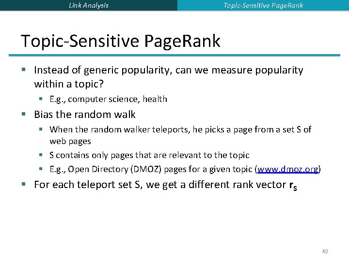 Link Analysis Topic-Sensitive Page. Rank § Instead of generic popularity, can we measure popularity