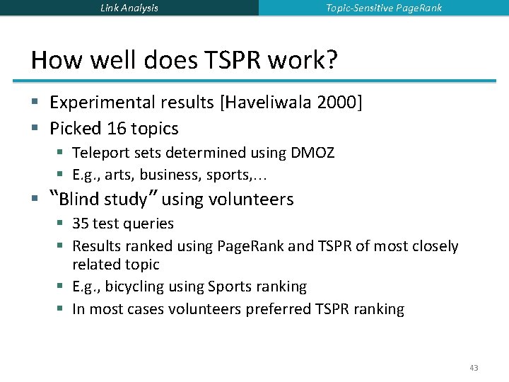 Link Analysis Topic-Sensitive Page. Rank How well does TSPR work? § Experimental results [Haveliwala