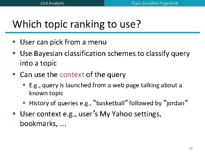 Link Analysis Topic-Sensitive Page. Rank Which topic ranking to use? § User can pick