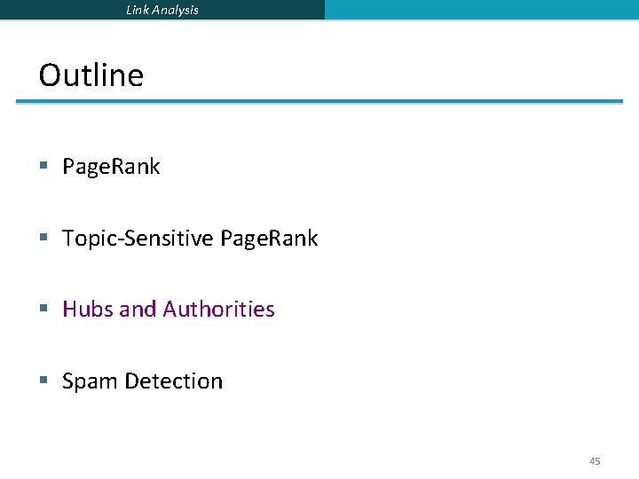 Link Analysis Outline § Page. Rank § Topic-Sensitive Page. Rank § Hubs and Authorities