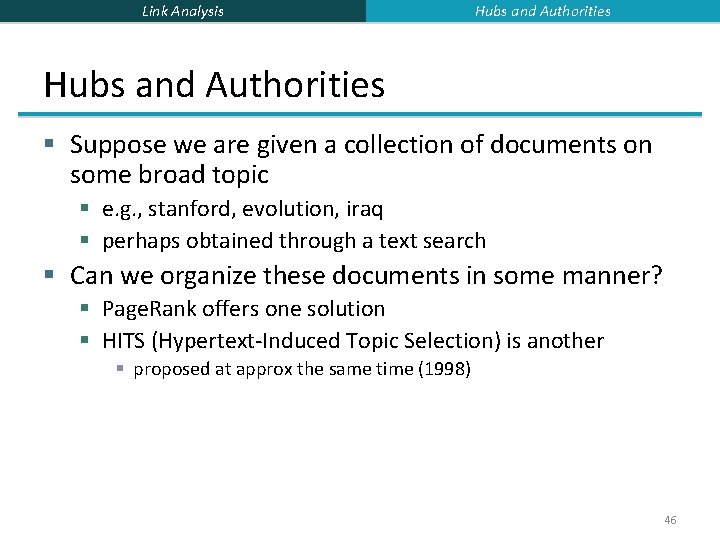 Link Analysis Hubs and Authorities § Suppose we are given a collection of documents