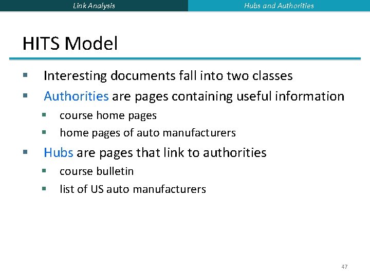 Link Analysis Hubs and Authorities HITS Model § § Interesting documents fall into two