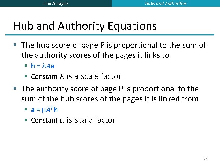 Link Analysis Hubs and Authorities Hub and Authority Equations § The hub score of