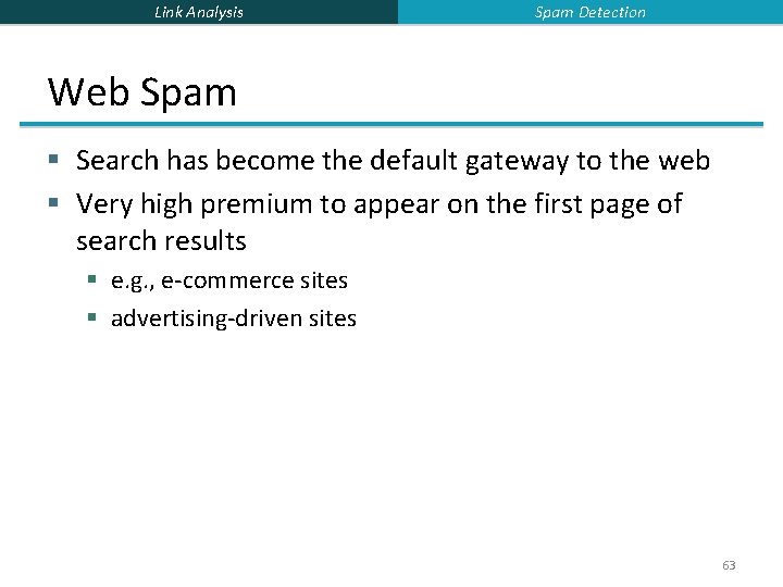 Link Analysis Spam Detection Web Spam § Search has become the default gateway to