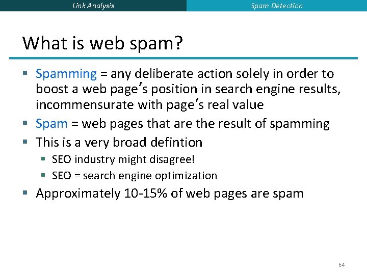 Link Analysis Spam Detection What is web spam? § Spamming = any deliberate action