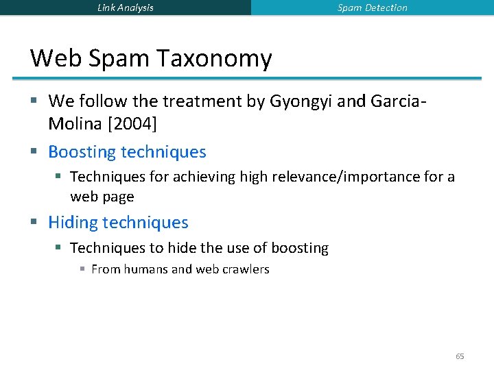 Link Analysis Spam Detection Web Spam Taxonomy § We follow the treatment by Gyongyi