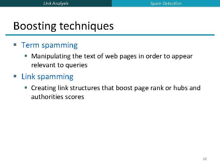 Link Analysis Spam Detection Boosting techniques § Term spamming § Manipulating the text of