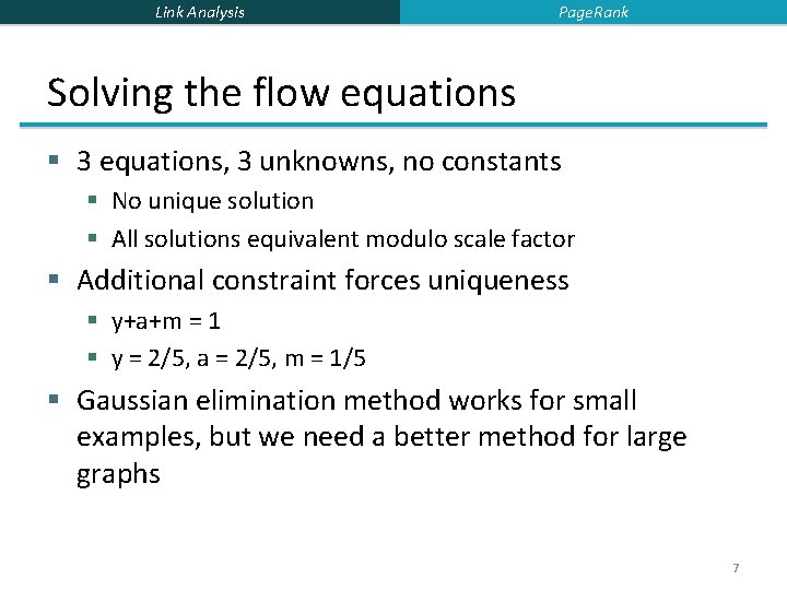 Link Analysis Page. Rank Solving the flow equations § 3 equations, 3 unknowns, no