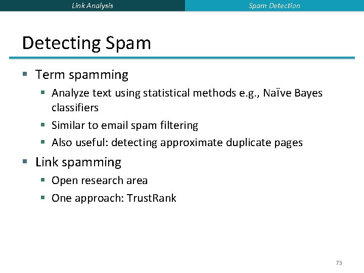 Link Analysis Spam Detection Detecting Spam § Term spamming § Analyze text using statistical