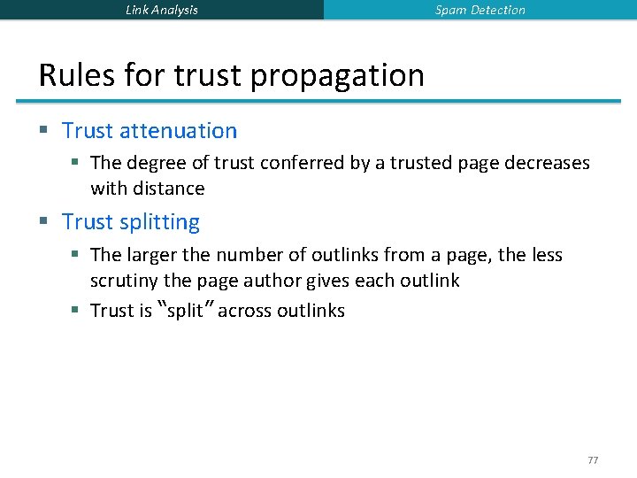 Link Analysis Spam Detection Rules for trust propagation § Trust attenuation § The degree