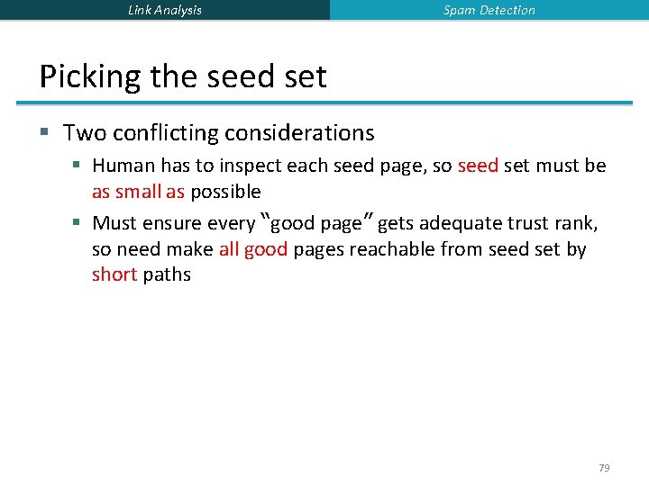 Link Analysis Spam Detection Picking the seed set § Two conflicting considerations § Human