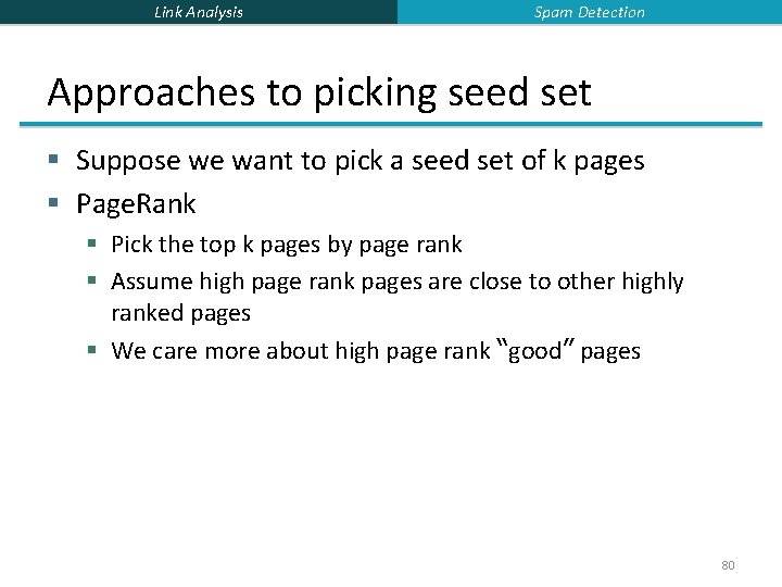 Link Analysis Spam Detection Approaches to picking seed set § Suppose we want to