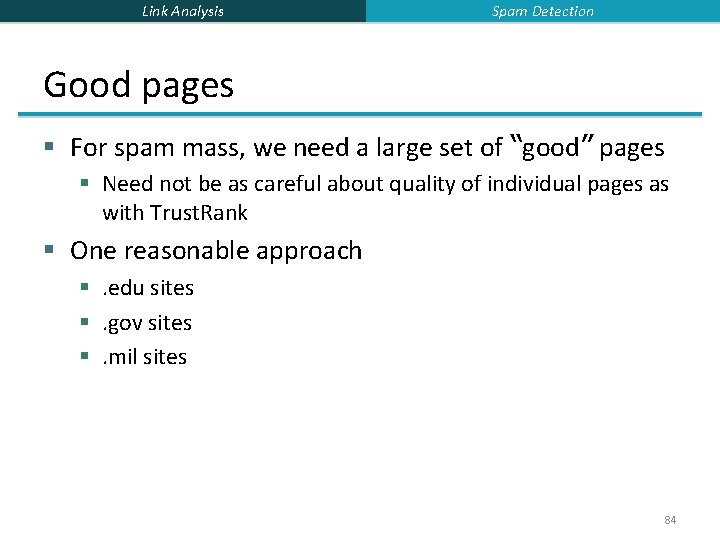 Link Analysis Spam Detection Good pages § For spam mass, we need a large