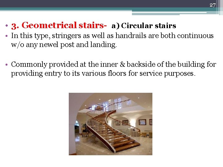 27 • 3. Geometrical stairs- a) Circular stairs • In this type, stringers as 27 • 3. Geometrical stairs- a) Circular stairs • In this type, stringers as
