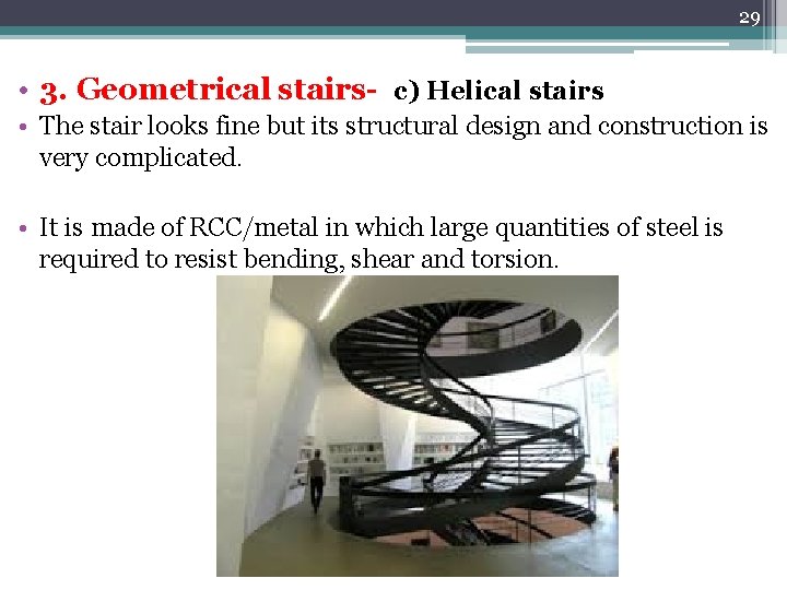 29 • 3. Geometrical stairs- c) Helical stairs • The stair looks fine but 29 • 3. Geometrical stairs- c) Helical stairs • The stair looks fine but