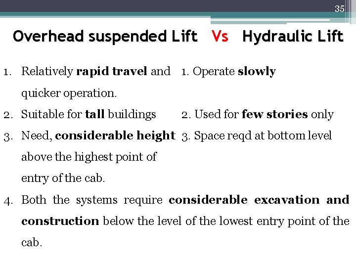 35 Overhead suspended Lift Vs Hydraulic Lift 1. Relatively rapid travel and 1. Operate 35 Overhead suspended Lift Vs Hydraulic Lift 1. Relatively rapid travel and 1. Operate