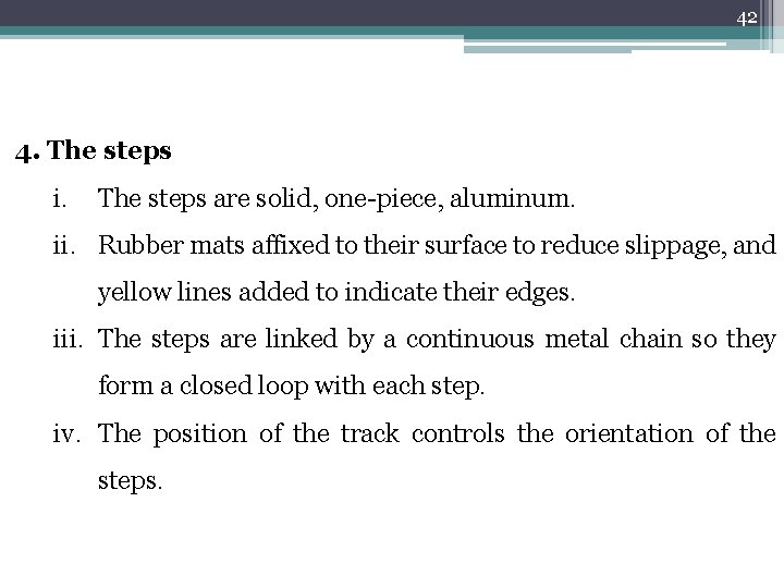 42 4. The steps i. The steps are solid, one-piece, aluminum. ii. Rubber mats 42 4. The steps i. The steps are solid, one-piece, aluminum. ii. Rubber mats