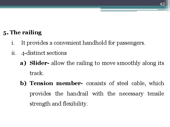 43 5. The railing i. It provides a convenient handhold for passengers. ii. 4 43 5. The railing i. It provides a convenient handhold for passengers. ii. 4