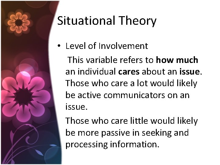 Situational Theory • Level of Involvement This variable refers to how much an individual Situational Theory • Level of Involvement This variable refers to how much an individual
