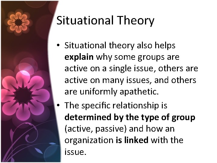 Situational Theory • Situational theory also helps explain why some groups are active on Situational Theory • Situational theory also helps explain why some groups are active on