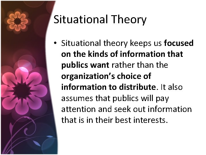 Situational Theory • Situational theory keeps us focused on the kinds of information that Situational Theory • Situational theory keeps us focused on the kinds of information that