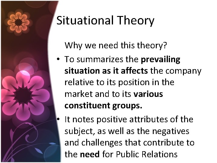 Situational Theory Why we need this theory? • To summarizes the prevailing situation as Situational Theory Why we need this theory? • To summarizes the prevailing situation as