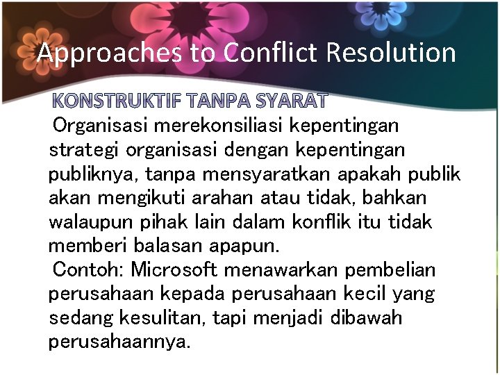 Approaches to Conflict Resolution Organisasi merekonsiliasi kepentingan strategi organisasi dengan kepentingan publiknya, tanpa mensyaratkan Approaches to Conflict Resolution Organisasi merekonsiliasi kepentingan strategi organisasi dengan kepentingan publiknya, tanpa mensyaratkan