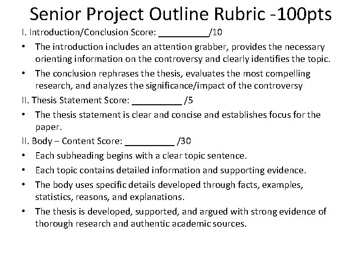 Senior Project Outline Rubric -100 pts I. Introduction/Conclusion Score: _____/10 • The introduction includes