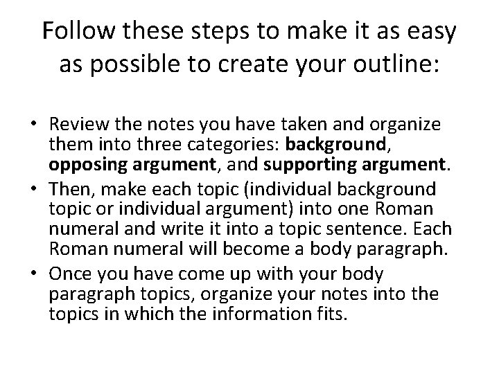 Follow these steps to make it as easy as possible to create your outline: