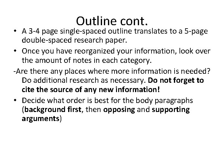 Outline cont. • A 3 -4 page single-spaced outline translates to a 5 -page