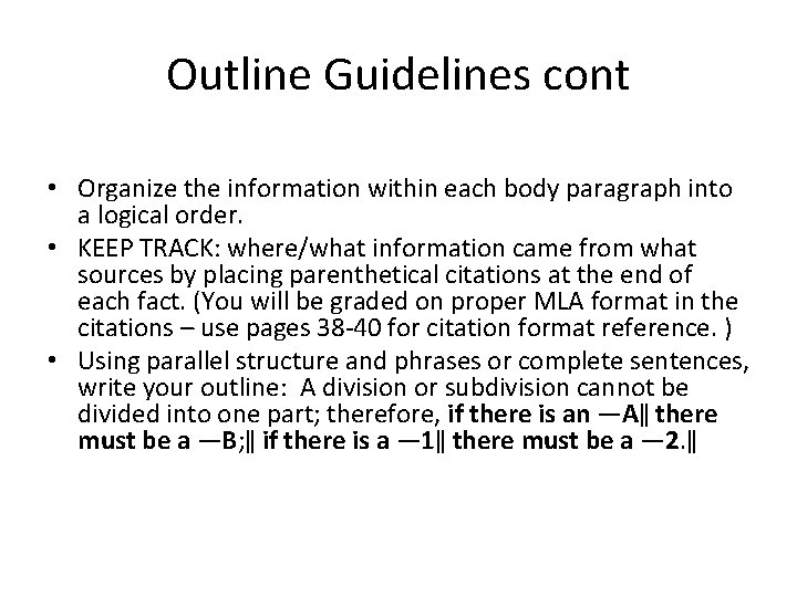 Outline Guidelines cont • Organize the information within each body paragraph into a logical