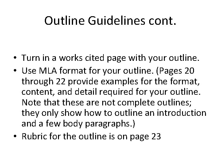 Outline Guidelines cont. • Turn in a works cited page with your outline. •
