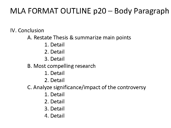 MLA FORMAT OUTLINE p 20 – Body Paragraph IV. Conclusion A. Restate Thesis &