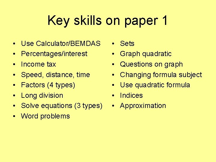 Key skills on paper 1 • • Use Calculator/BEMDAS Percentages/interest Income tax Speed, distance,