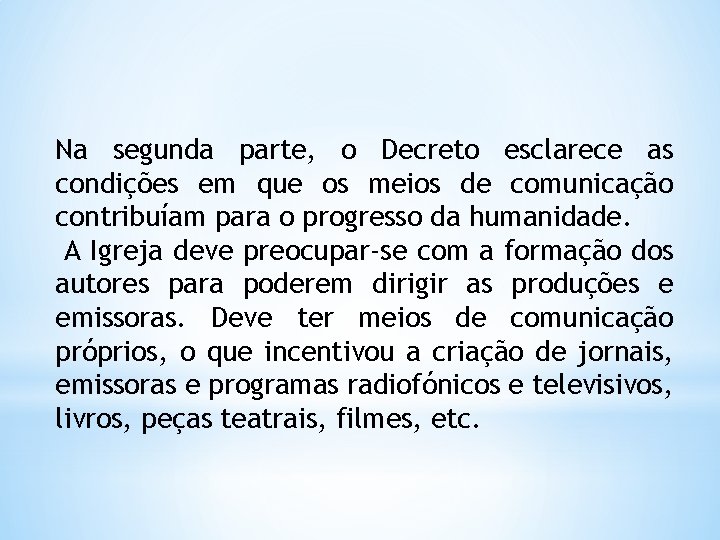 Na segunda parte, o Decreto esclarece as condições em que os meios de comunicação