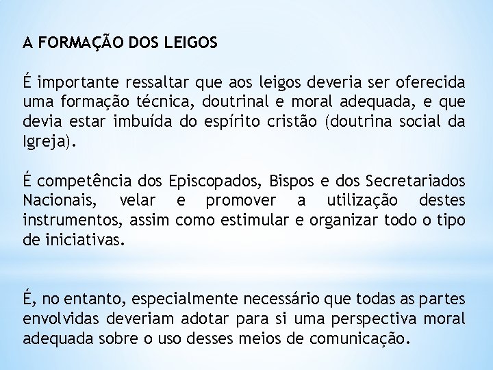 A FORMAÇÃO DOS LEIGOS É importante ressaltar que aos leigos deveria ser oferecida uma