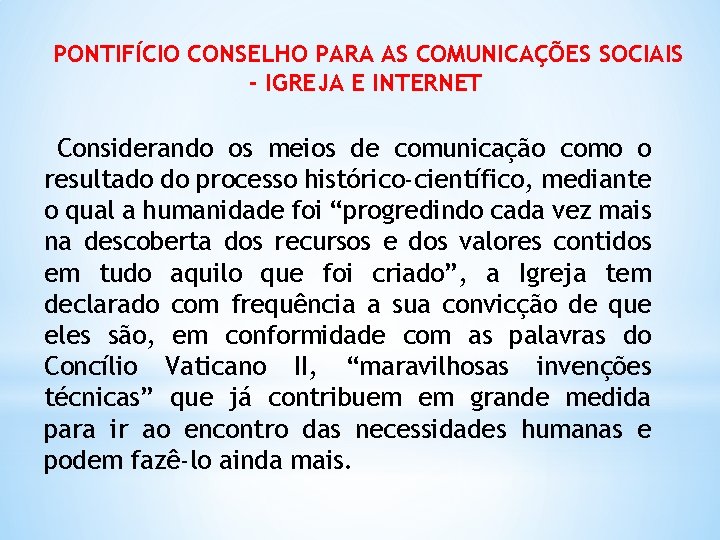 PONTIFÍCIO CONSELHO PARA AS COMUNICAÇÕES SOCIAIS - IGREJA E INTERNET Considerando os meios de