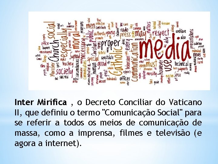 Inter Mirifica , o Decreto Conciliar do Vaticano II, que definiu o termo "Comunicação