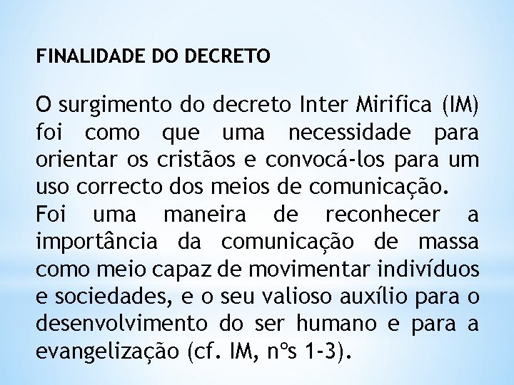 FINALIDADE DO DECRETO O surgimento do decreto Inter Mirifica (IM) foi como que uma