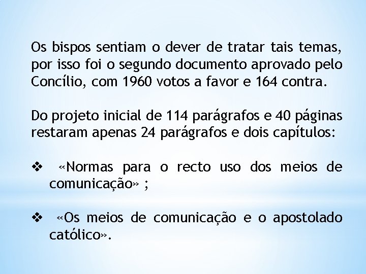 Os bispos sentiam o dever de tratar tais temas, por isso foi o segundo