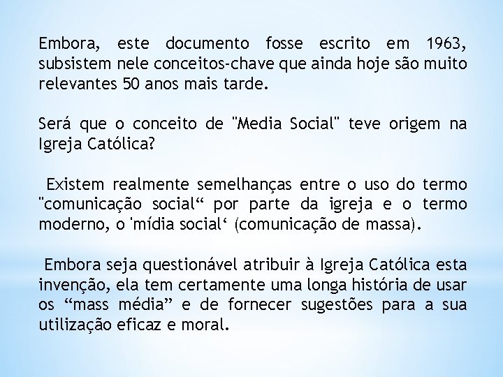 Embora, este documento fosse escrito em 1963, subsistem nele conceitos-chave que ainda hoje são