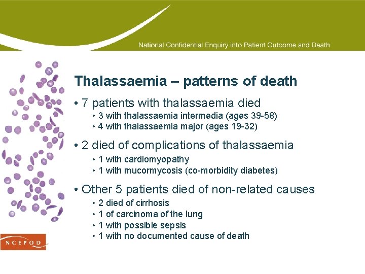 Thalassaemia – patterns of death • 7 patients with thalassaemia died • 3 with