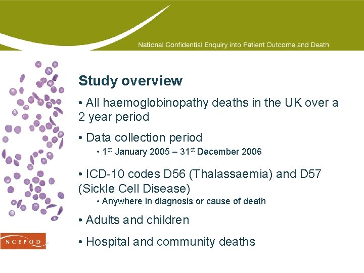 Study overview • All haemoglobinopathy deaths in the UK over a 2 year period