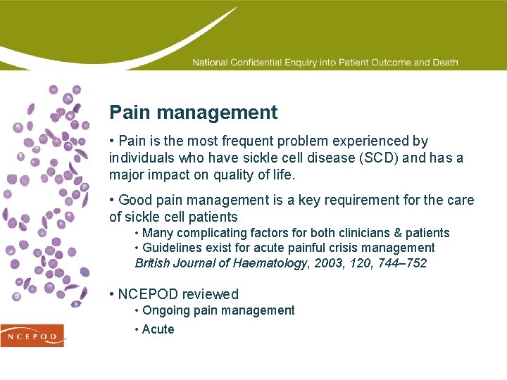 Pain management • Pain is the most frequent problem experienced by individuals who have