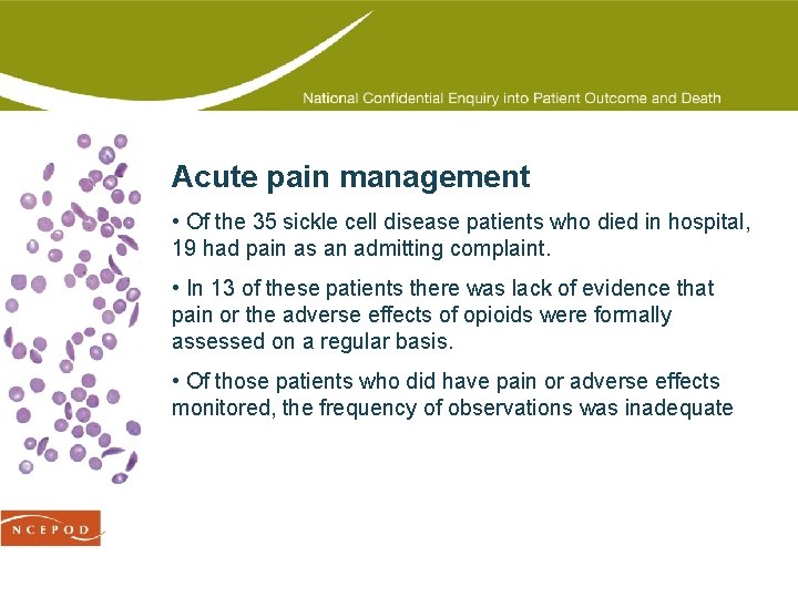 Acute pain management • Of the 35 sickle cell disease patients who died in