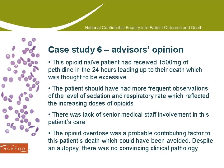 Case study 6 – advisors’ opinion • This opioid naïve patient had received 1500