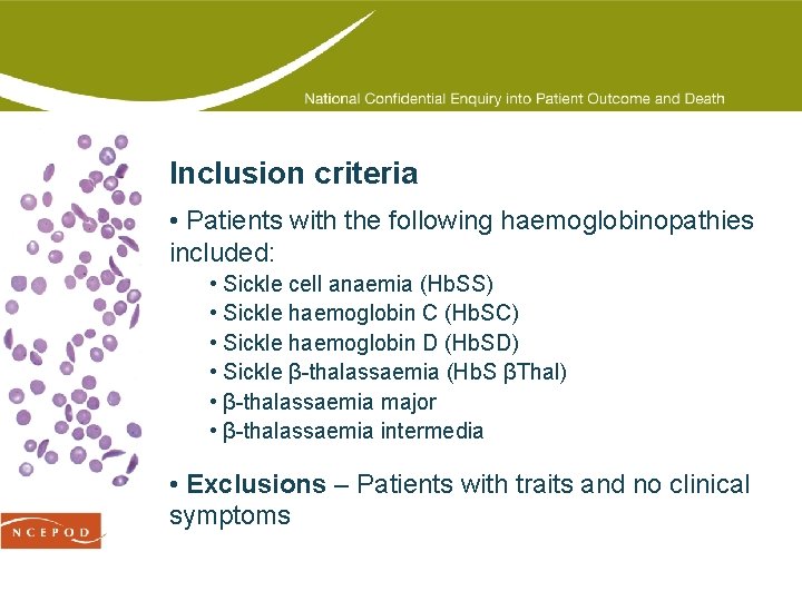Inclusion criteria • Patients with the following haemoglobinopathies included: • Sickle cell anaemia (Hb.