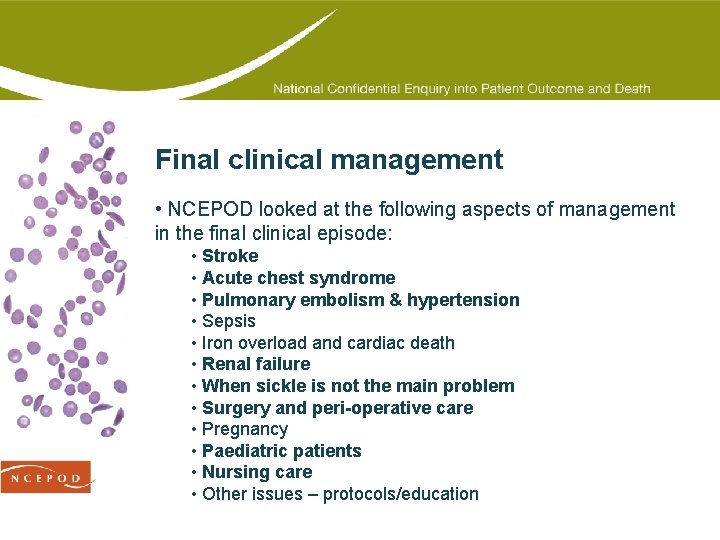 Final clinical management • NCEPOD looked at the following aspects of management in the